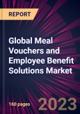 Global Meal Vouchers and Employee Benefit Solutions Market 2022-2026- Product Image