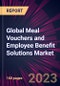 Global Meal Vouchers and Employee Benefit Solutions Market 2022-2026 - Product Image