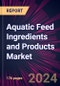 Aquatic Feed Ingredients and Products Market 2024-2028 - Product Image