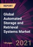 Global Automated Storage and Retrieval Systems Market 2021-2025- Product Image