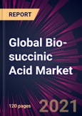 Global Bio-succinic Acid Market 2021-2025- Product Image