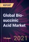 Global Bio-succinic Acid Market 2021-2025 - Product Image