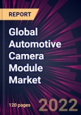 Global Automotive Camera Module Market 2022-2026- Product Image