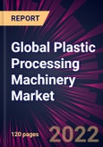 Global Plastic Processing Machinery Market 2022-2026- Product Image