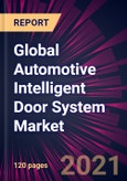 Global Automotive Intelligent Door System Market 2021-2025- Product Image
