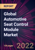 Global Automotive Seat Control Module Market 2023-2027- Product Image
