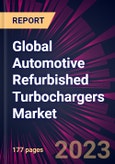 Global Automotive Refurbished Turbochargers Market 2023-2027- Product Image