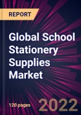 Global School Stationery Supplies Market 2022-2026- Product Image