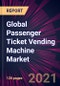 Global Passenger Ticket Vending Machine Market 2021-2025 - Product Thumbnail Image