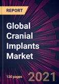 Global Cranial Implants Market 2021-2025- Product Image