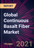 Global Continuous Basalt Fiber Market 2021-2025- Product Image