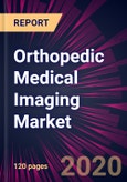Orthopedic Medical Imaging Market 2020-2024- Product Image