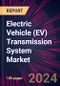 Electric Vehicle (EV) Transmission System Market 2024-2028 - Product Image