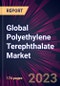 Global Polyethylene Terephthalate Market 2023-2027 - Product Image