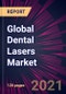 Global Dental Lasers Market 2021-2025 - Product Image