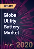 Global Utility Battery Market 2020-2024- Product Image