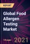Global Food Allergen Testing Market 2021-2025 - Product Image