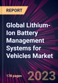 Global Lithium-Ion Battery Management Systems for Vehicles Market 2023-2027- Product Image