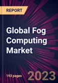 Global Fog Computing Market 2023-2027- Product Image