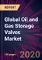 Global Oil and Gas Storage Valves Market 2020-2024 - Product Thumbnail Image