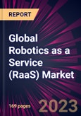 Global Robotics as a Service (RaaS) Market 2023-2027- Product Image