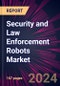 Security and Law Enforcement Robots Market 2024-2028 - Product Image