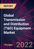 Global Transmission and Distribution (T&D) Equipment Market 2020-2024- Product Image