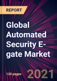 Global Automated Security E-gate Market 2021-2025- Product Image