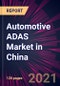 Automotive ADAS Market in China 2021-2025 - Product Thumbnail Image