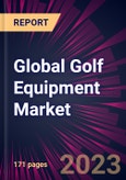 Global Golf Equipment Market 2023-2027- Product Image