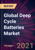 Global Deep Cycle Batteries Market 2021-2025- Product Image