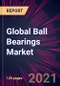 Global Ball Bearings Market 2021-2025 - Product Image
