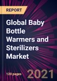 Global Baby Bottle Warmers and Sterilizers Market 2021-2025- Product Image