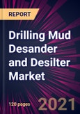 Drilling Mud Desander and Desilter Market 2021-2025- Product Image
