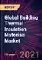 Global Building Thermal Insulation Materials Market 2021-2025 - Product Image
