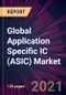 Global Application Specific IC (ASIC) Market 2021-2025 - Product Image