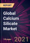 Global Calcium Silicate Market 2021-2025- Product Image
