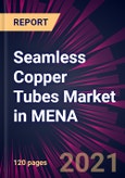 Seamless Copper Tubes Market in MENA 2021-2025- Product Image