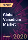 Global Vanadium Market 2020-2024- Product Image