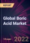 Global Boric Acid Market 2021-2025 - Product Image