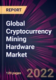 Global Cryptocurrency Mining Hardware Market 2021-2025- Product Image