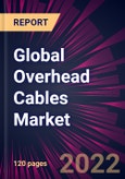 Global Overhead Cables Market 2022-2026- Product Image