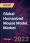 Global Humanized Mouse Model Market 2021-2025 - Product Thumbnail Image