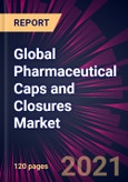 Global Pharmaceutical Caps and Closures Market 2021-2025- Product Image