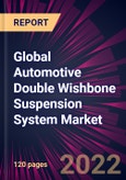 Global Automotive Double Wishbone Suspension System Market 2022-2026- Product Image