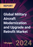 Global Military Aircraft Modernization and Upgrade and Retrofit Market 2024-2028- Product Image