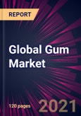 Global Gum Market 2021-2025- Product Image