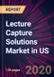Lecture Capture Solutions Market in US 2020-2024 - Product Image