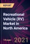 Recreational Vehicle (RV) Market in North America 2021-2025 - Product Image