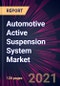 Automotive Active Suspension System Market 2021-2025 - Product Thumbnail Image